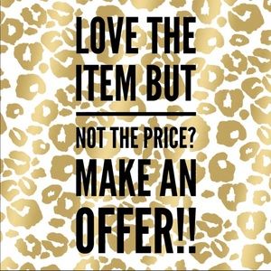 I welcome any offers to any item in my closet!